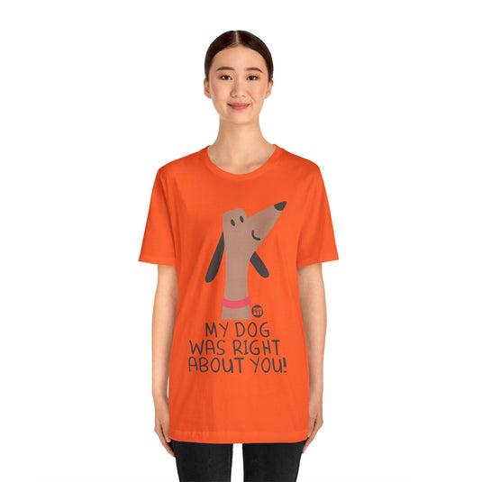 My Dog Right ABout You Unisex Jersey Short Sleeve Tee