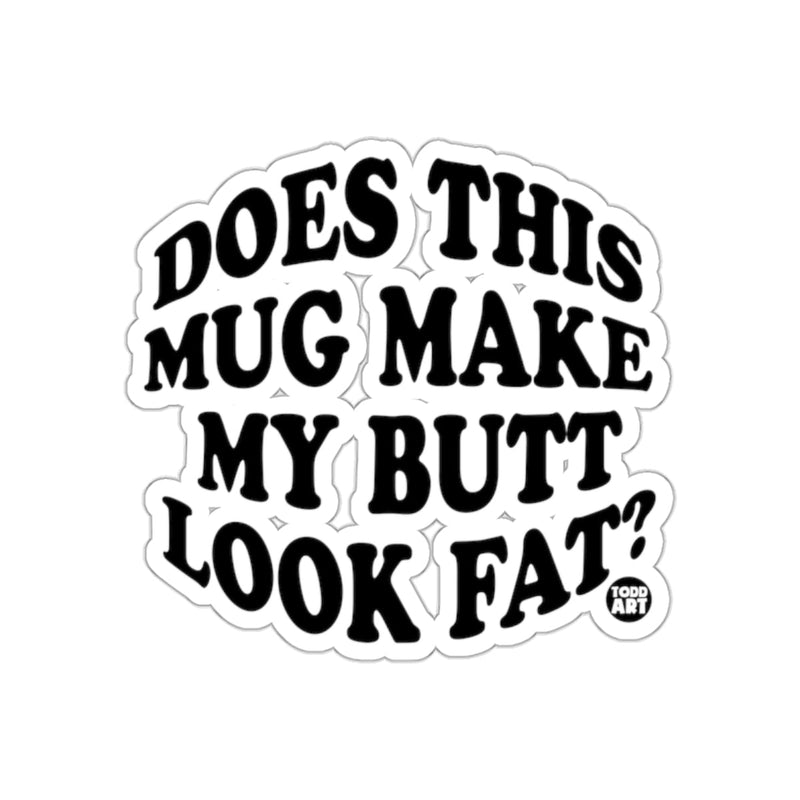 Load image into Gallery viewer, Does This Mug Make My Butt Look Fat? sticker product
