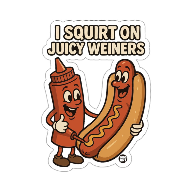 Load image into Gallery viewer, Hilarious I SQUIRT ON JUICY WEINERS Funny Cartoon 
