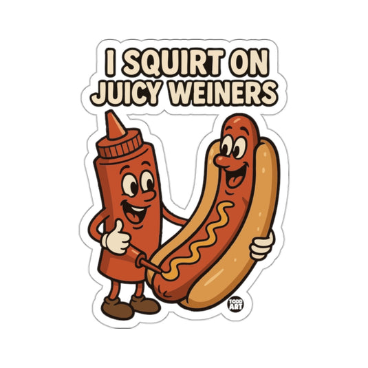 Hilarious I SQUIRT ON JUICY WEINERS Funny Cartoon 