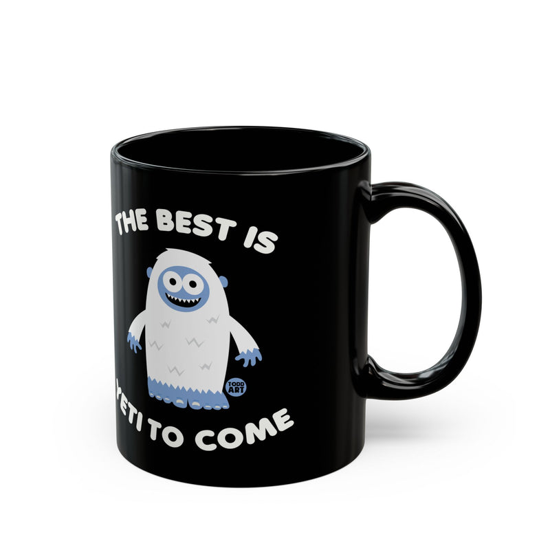 Load image into Gallery viewer, The Best is Yeti to Come Mug, Funny Yeti Pun Mug, Best Yet to Come Yeti Coffee Mug
