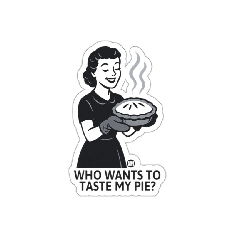 Load image into Gallery viewer, Who Wants To Taste My Pie Sticker Fun Decal
