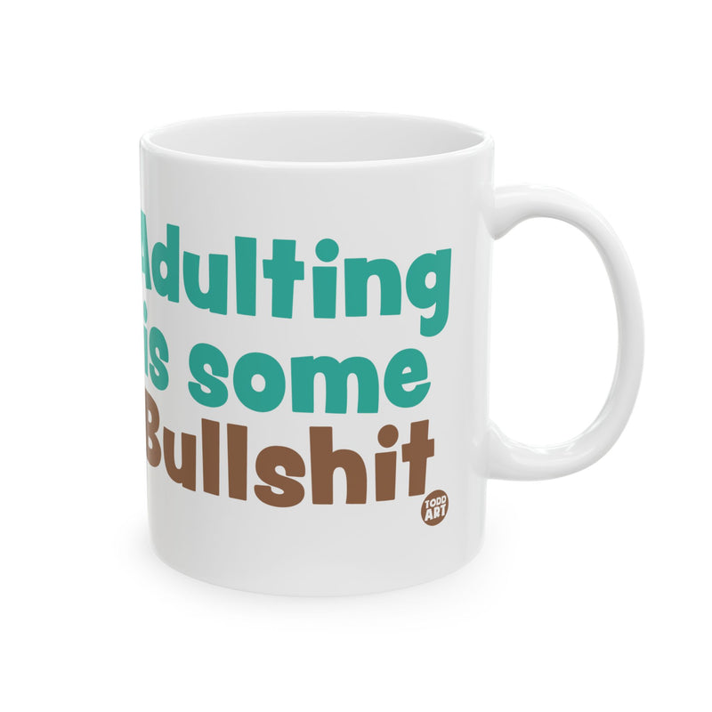 Load image into Gallery viewer, Adulting is Some Bullshit 11oz White Mug, Adulting Bullshit Mugs, Funny Adulting Joke Mugs
