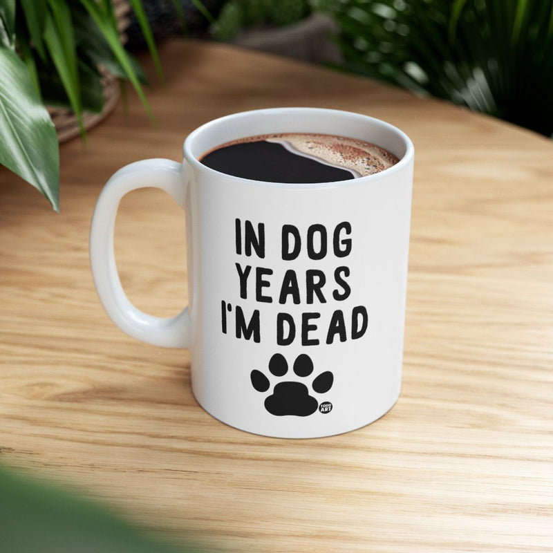Load image into Gallery viewer, Funny In Dog Years I'm Dead Novelty Mug
