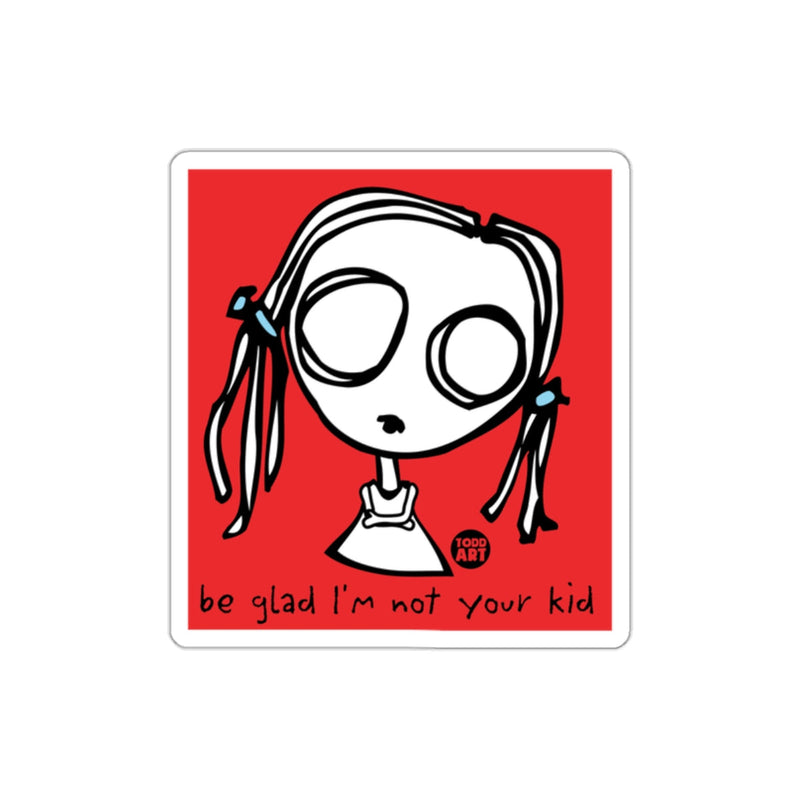 Load image into Gallery viewer, Be Glad I'm Not Your Kid Funny Artwork Product
