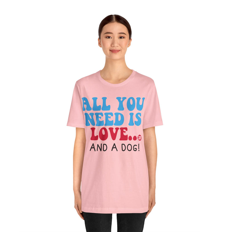 Load image into Gallery viewer, All Need is Love and a Dog Unisex Jersey Short Sleeve Tee
