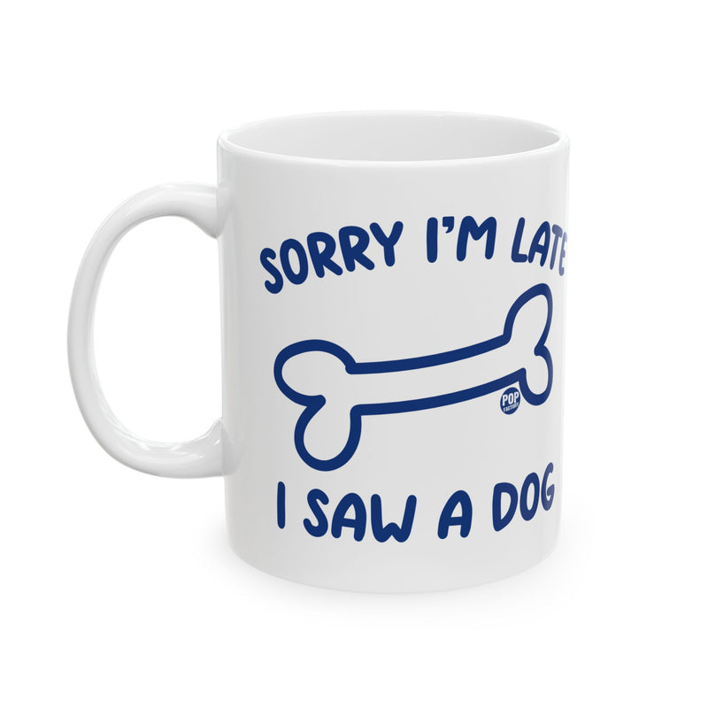 Load image into Gallery viewer, Sorry I&#39;m Late Saw A Dog Mug
