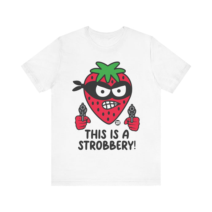 Funny Strawberry Tshirt, This is a Strobbery Tee, Strawberry Pun Shirt, Strawberry Tee Adult