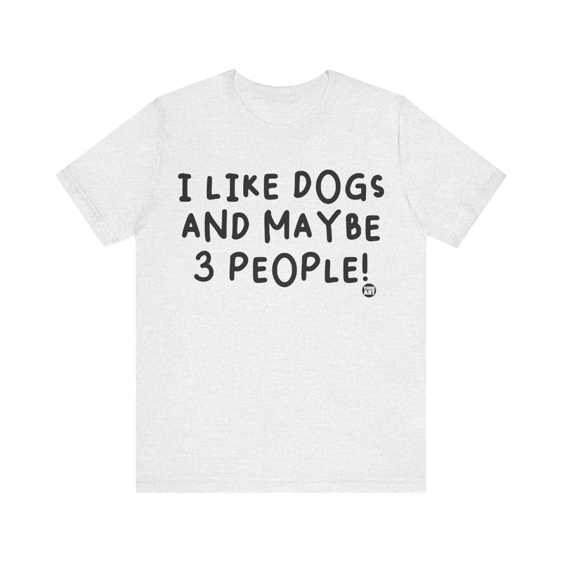 Load image into Gallery viewer, I Like Dogs and 3 People Unisex Jersey Short Sleeve Tee
