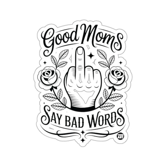Good Moms Say Bad Words Flipping Finger Roses Floral 