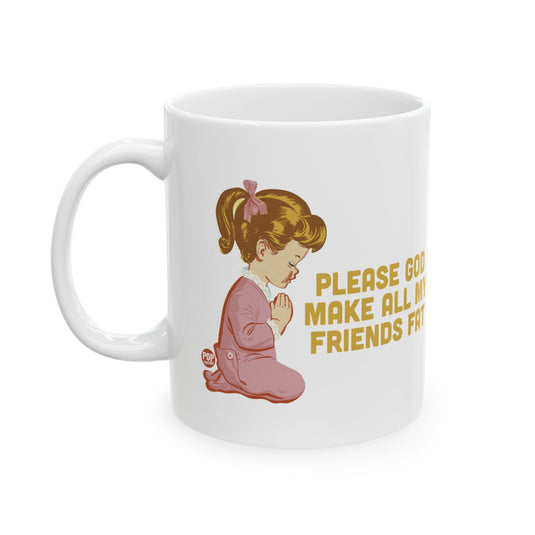 Make All My Friends Fat Mug