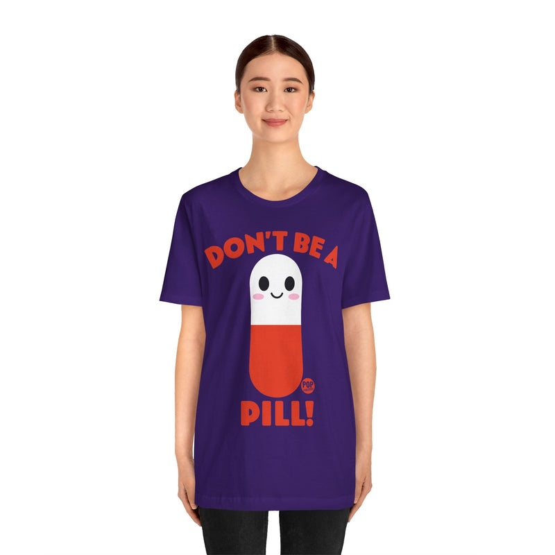 Load image into Gallery viewer, Don&#39;t Be A Pill Unisex Tee
