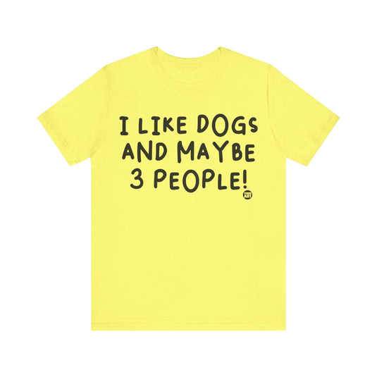 I Like Dogs and 3 People Unisex Jersey Short Sleeve Tee