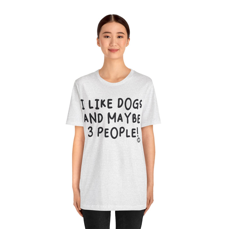 Load image into Gallery viewer, I Like Dogs and 3 People Unisex Jersey Short Sleeve Tee
