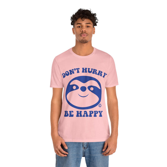 Don't Hurry Be Happy Sloth Unisex Tee