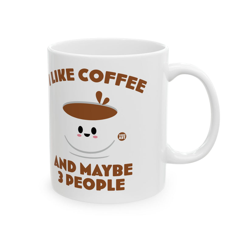 Load image into Gallery viewer, I Like Coffee and 3 People Mug, Funny Mugs for Him, Sarcastic Mens Mug, Funny Coffee Mug Men
