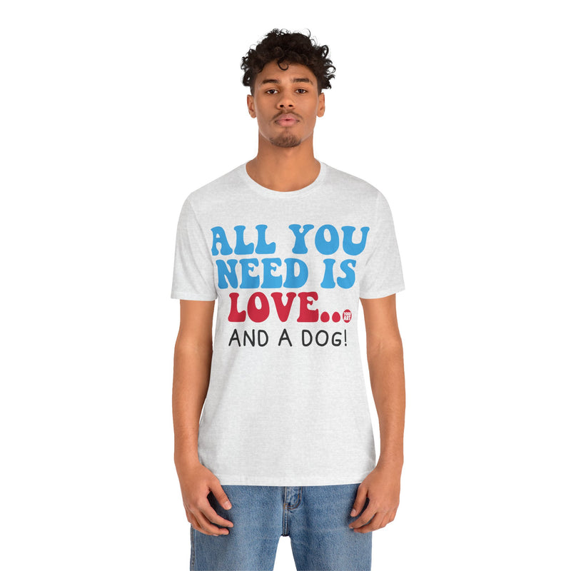 Load image into Gallery viewer, All Need is Love and a Dog Unisex Jersey Short Sleeve Tee
