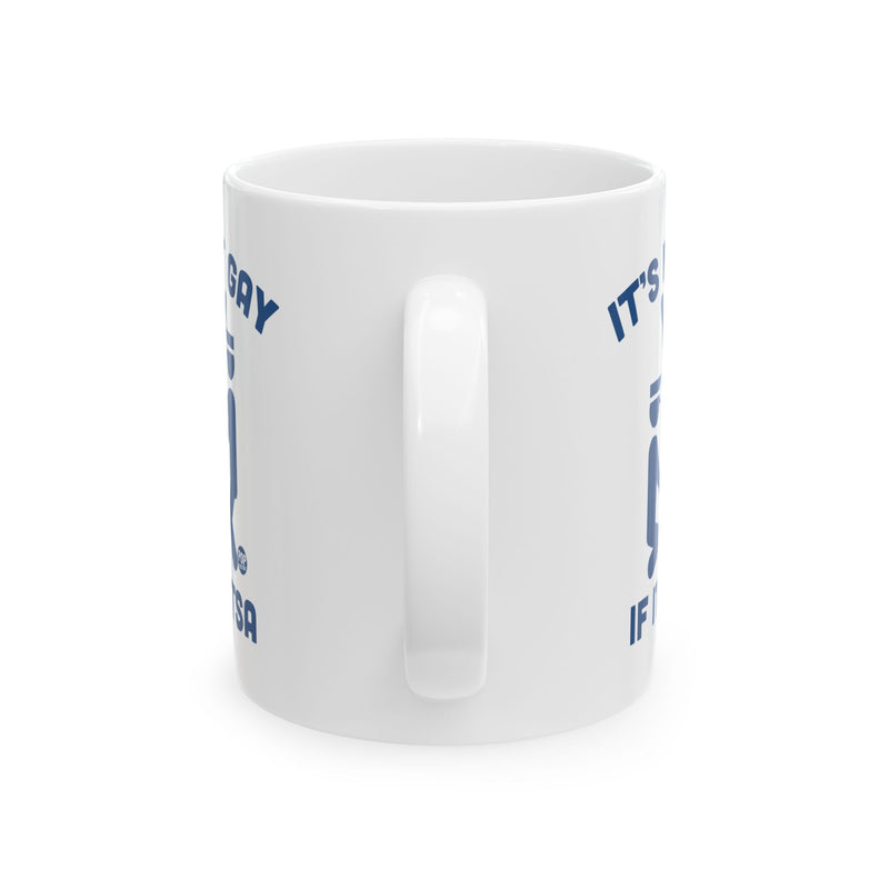 Load image into Gallery viewer, It&#39;s Not Gay If TSA Mug
