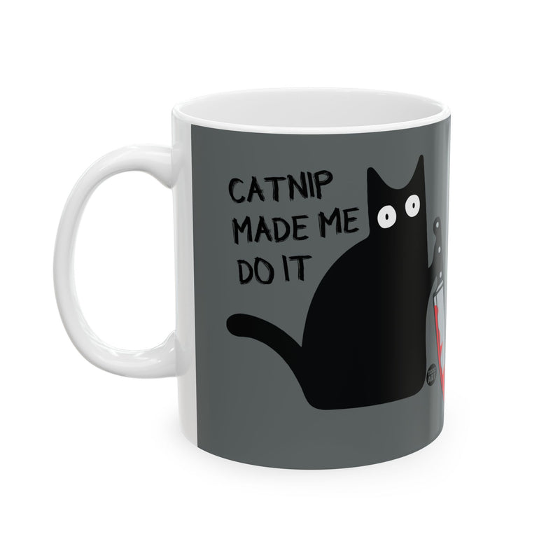 Load image into Gallery viewer, Catnip Made Me Do It cat Coffee Mug, Funny Mugs for Him, Sarcastic Mens Mug, Funny Coffee Mug Men
