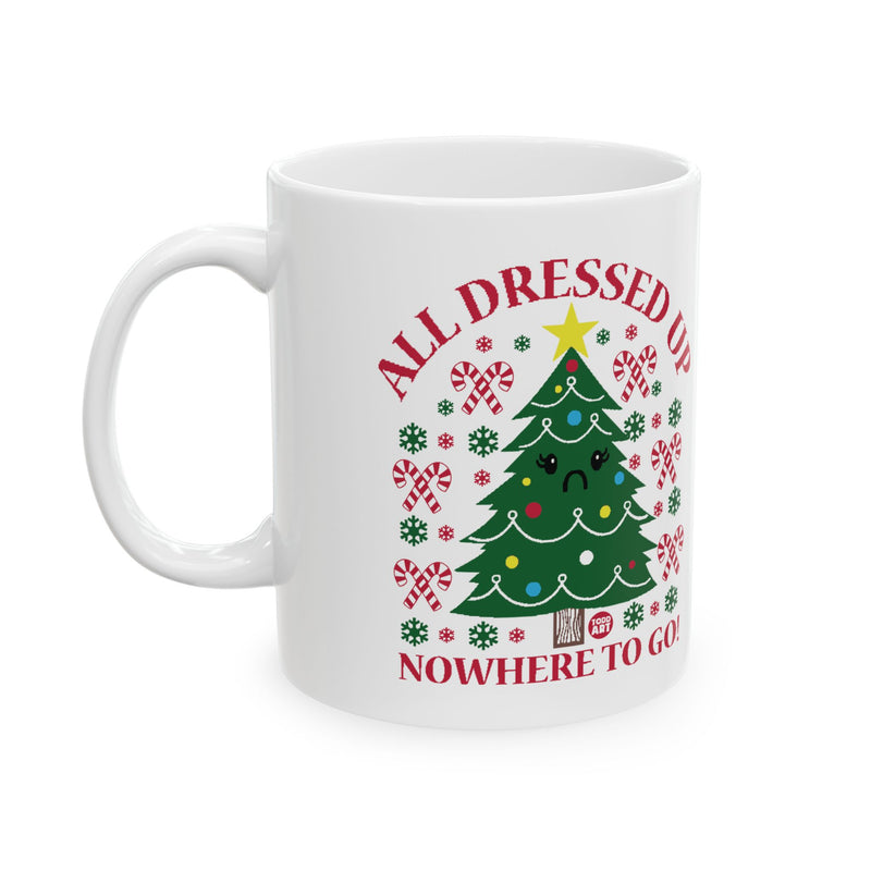 Load image into Gallery viewer, All Dressed Up Christmas Tree Mug, Funny Xmas Tree Mug, All Dressed Up No Where To Go Xmas Mug
