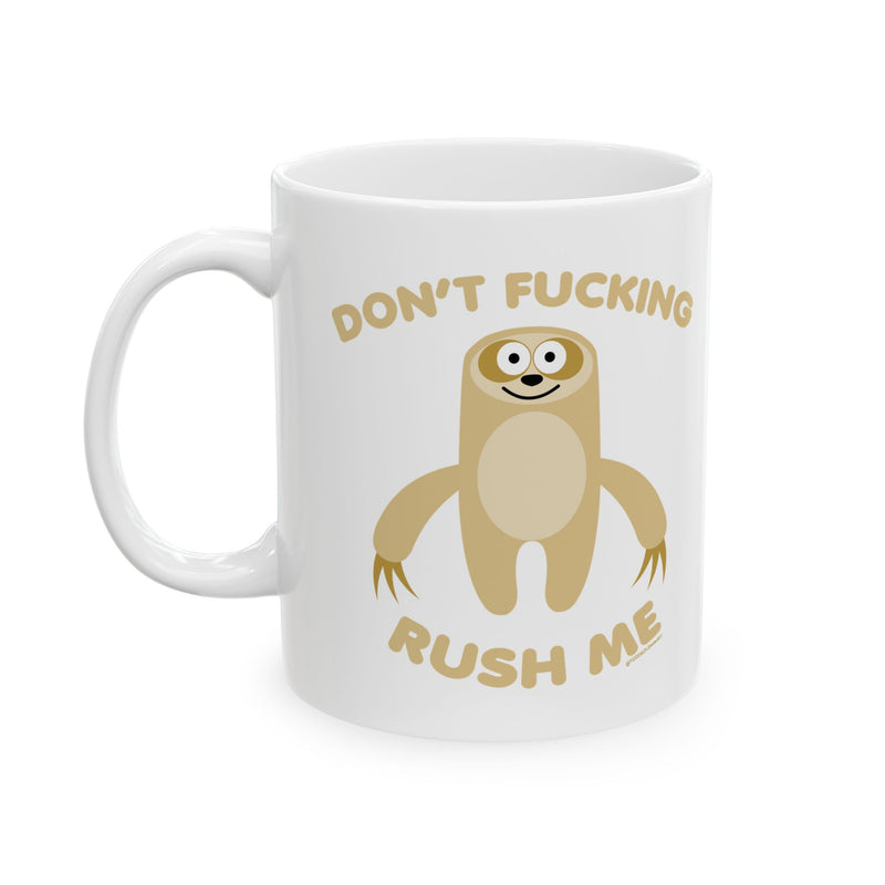 Load image into Gallery viewer, Don&#39;t FN Rush Me Sloth Mug
