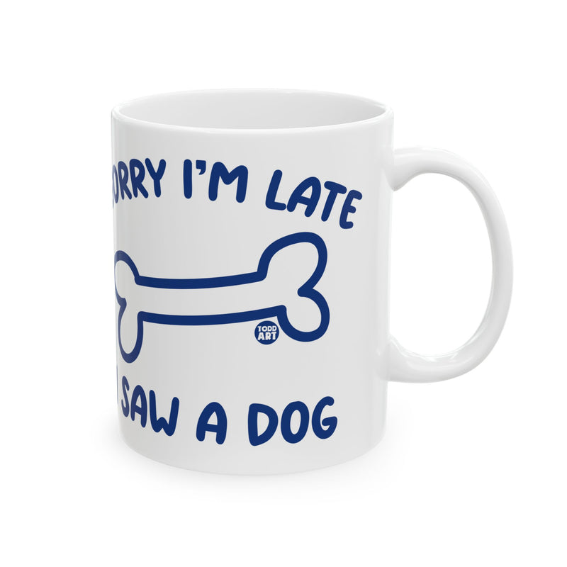 Load image into Gallery viewer, Sorry Late Saw A Dog Mug, Cute Dog Mug, Dog Owner Mug, Support Dog Rescue Mug
