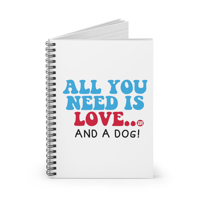 Load image into Gallery viewer, All You Need is Love and a Dog Spiral Notebook - Ruled Line, Cute Dog Notebook
