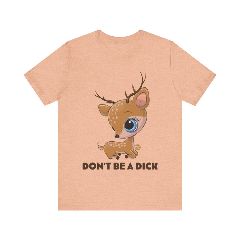 Load image into Gallery viewer, Don&#39;t Be A Dick Cute Deer Unisex Tee
