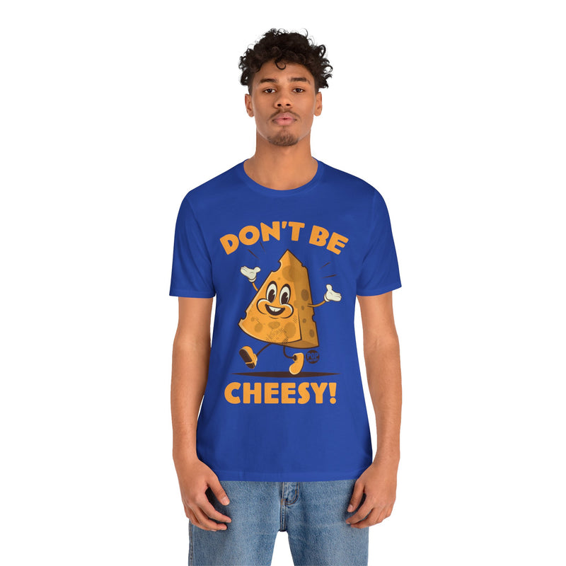 Load image into Gallery viewer, Don&#39;t Be Cheesy Unisex Tee
