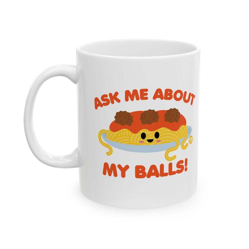 Load image into Gallery viewer, Ask Me About Balls Spaghetti Mug
