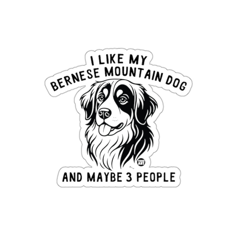 Load image into Gallery viewer, I Like My Bernese Mountain Dog Maybe 3 People Sticker

