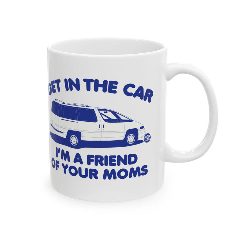 Load image into Gallery viewer, Get In Car Friend Of Moms Mug
