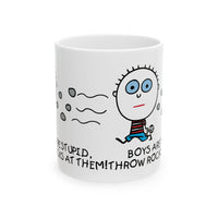 BOYS ARE STUPID Throw Rocks At Them 11oz White Mug