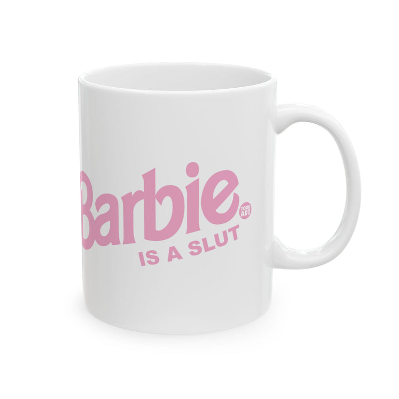 Load image into Gallery viewer, Barbie is a Slut Mug, Funny Barbie Meme Mug
