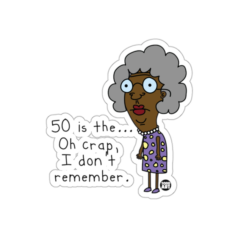 Load image into Gallery viewer, 50 is the... Oh crap I don't remember sticker
