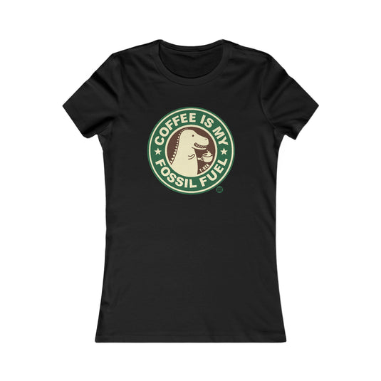 Coffee is my Fuel Women's T Shirt, Funny Coffee Lover Shirt, Fitted Tee for Her, Funny Coffee Fossil Fuel t-shirt for Women
