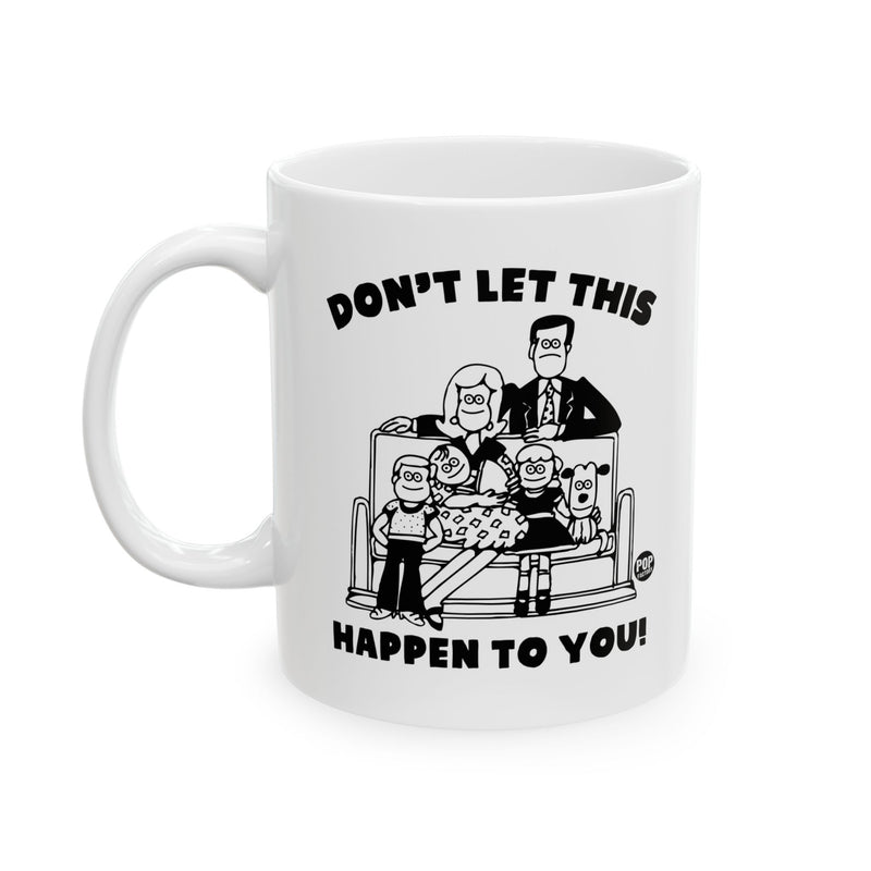 Load image into Gallery viewer, Don&#39;t Let This Happen To You Family Mug
