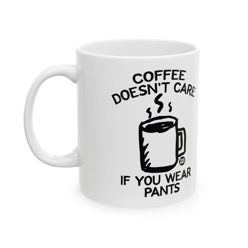 Load image into Gallery viewer, Coffee Doesn&#39;t Care Wear Pants Mug, Funny Mugs for Him, Sarcastic Mens Mug, Funny Coffee Mug Men
