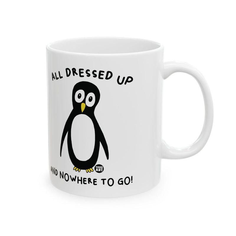 Load image into Gallery viewer, All Dressed Up Penguin 11oz White Mug, Funny Penguin Mug, All Dressed Up And No Where To Go Mug
