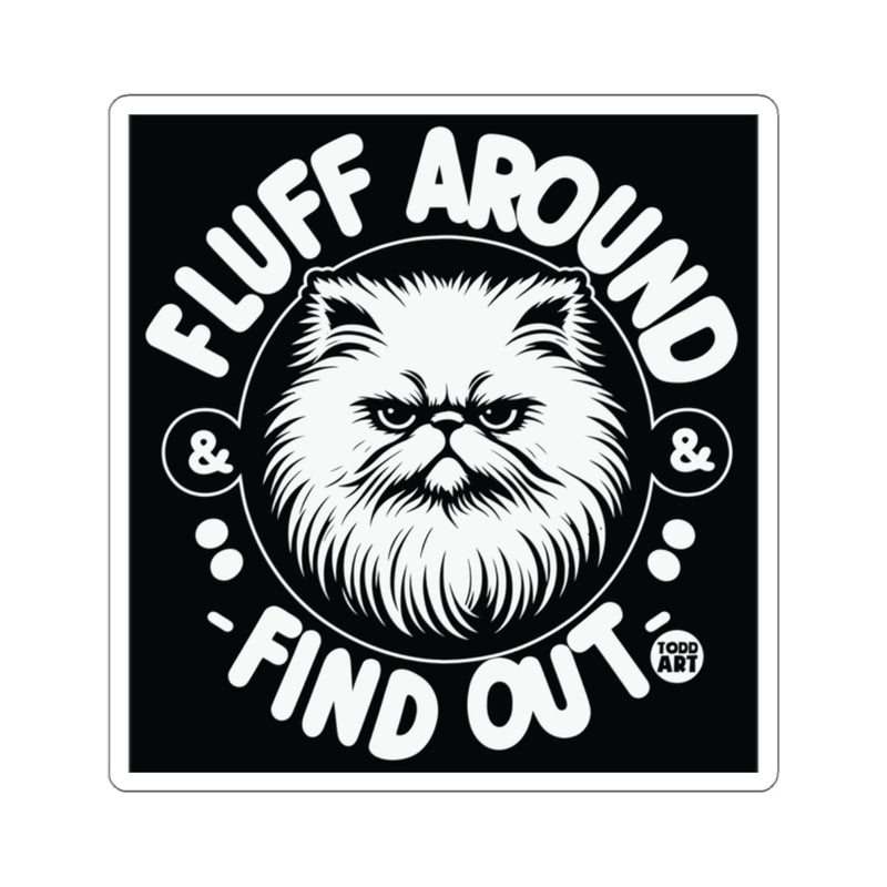Load image into Gallery viewer, Fluff Around and Find Out Cat Funny Design Sticker
