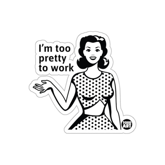 Retro Woman Quote I'm Too Pretty To Work sticker