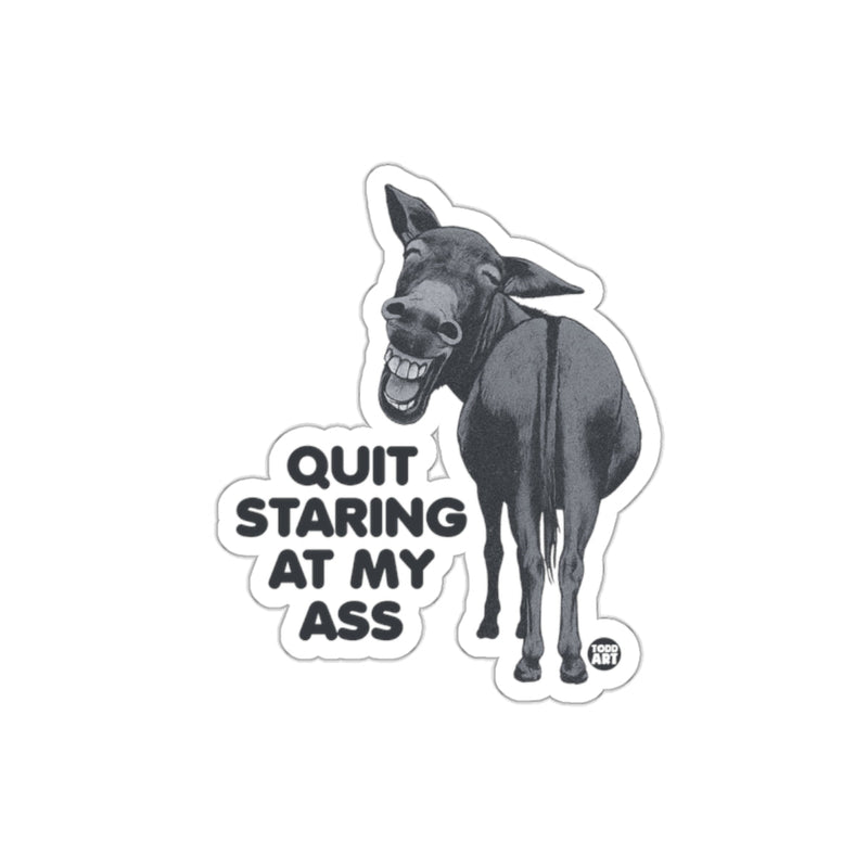 Load image into Gallery viewer, Quit Staring At My Ass Humorous Sticker for Laughs

