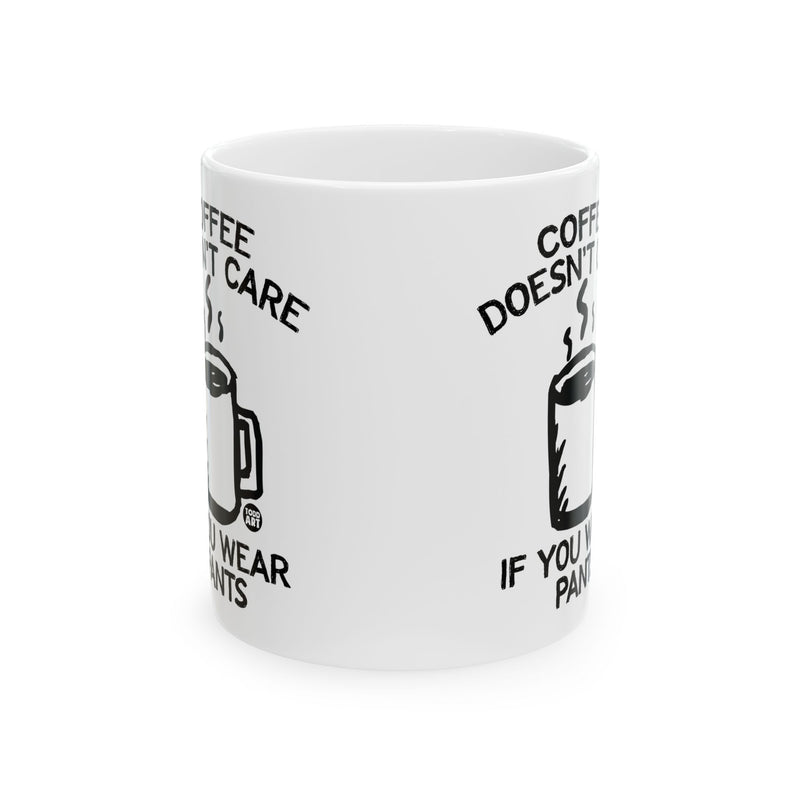 Load image into Gallery viewer, Coffee Doesn&#39;t Care Wear Pants Mug, Funny Mugs for Him, Sarcastic Mens Mug, Funny Coffee Mug Men
