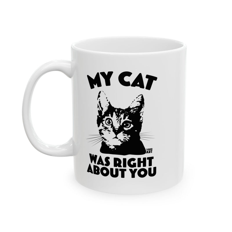 Load image into Gallery viewer, My Cat Was Right About You Mug
