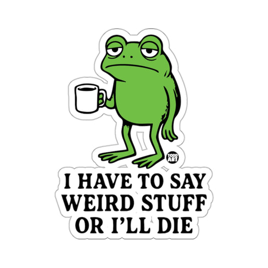 Weird Stuff OR I'll Die Frog Coffee 
