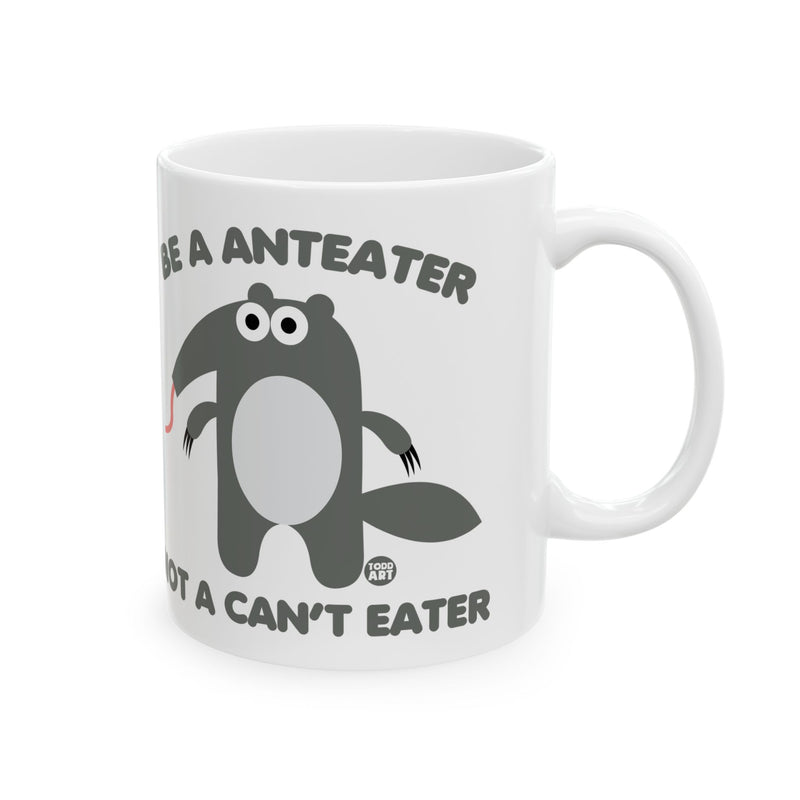 Load image into Gallery viewer, Anteater Not Can&#39;t Eater Mug, Funny Anteater Mug, Funny Positive Attitude Mug
