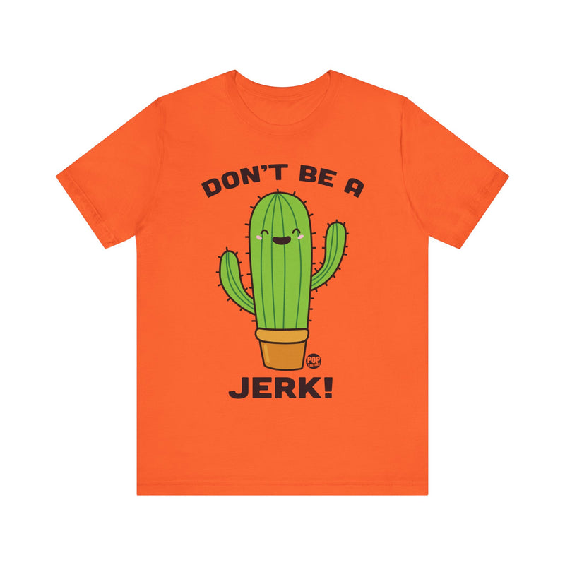 Load image into Gallery viewer, Don&#39;t Be A Jerk Cactus Unisex Tee
