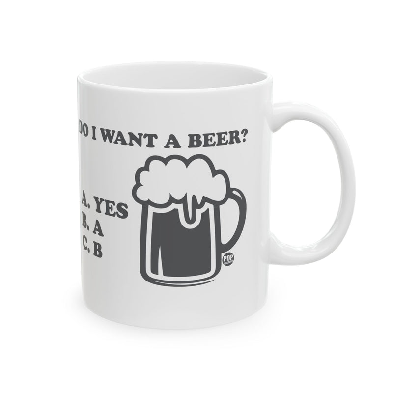 Load image into Gallery viewer, Do I Want A Beer Yes Mug
