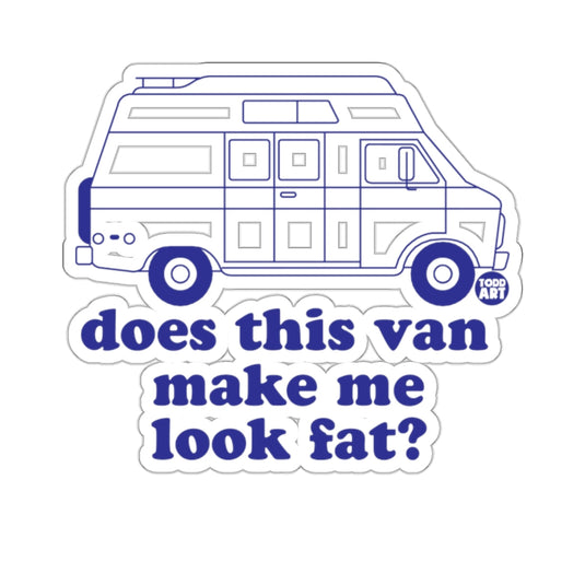 Does This Van Make Me Look Fat Sticker Decal