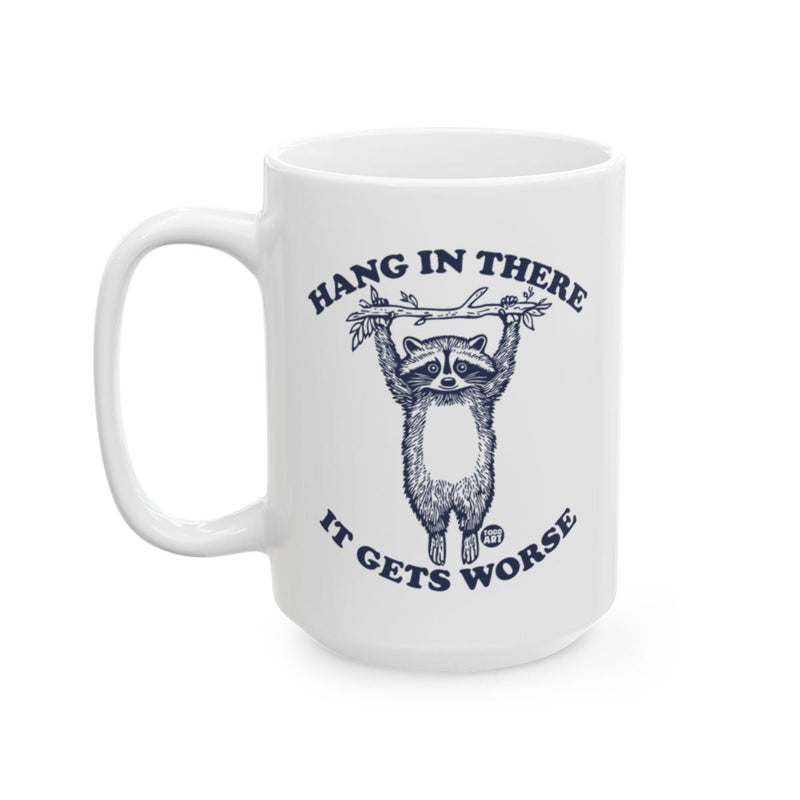 Load image into Gallery viewer, Hang In There It Gets Worse Raccoon Mug
